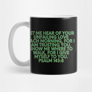 Bible Verse Psalm 143:8 Mug